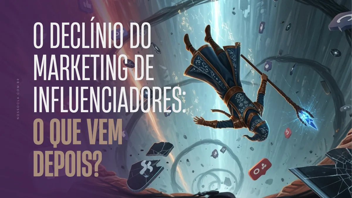 O declínio do marketing de influenciadores: o que vem depois?