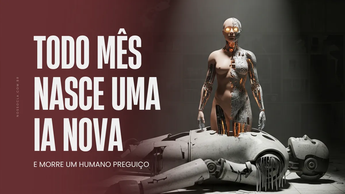 Todo mês nasce uma IA nova e morre um humano preguiçoso